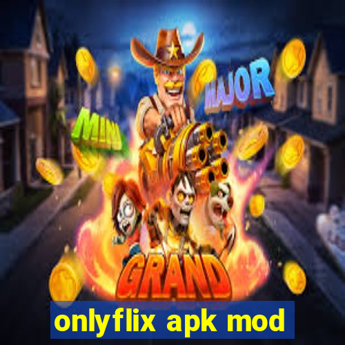 onlyflix apk mod